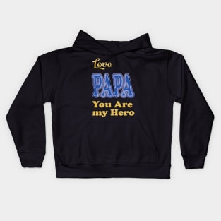 Love papa my hero Kids Hoodie